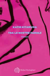 Libro Tra le nostre parole Katie Kitamura