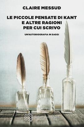 Le piccole pensate di Kant e altre ragioni per cui scrivo. Un'autobiografia in saggi - Claire Messud - copertina