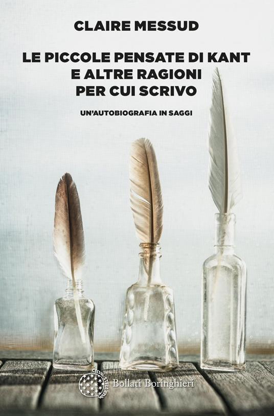 Le piccole pensate di Kant e altre ragioni per cui scrivo. Un'autobiografia in saggi - Claire Messud,Costanza Prinetti - ebook