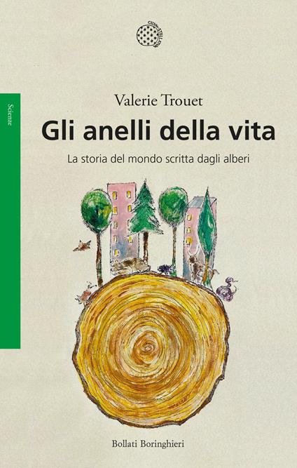 Gli anelli della vita. La storia del mondo scritta dagli alberi - Valerie Trouet - copertina