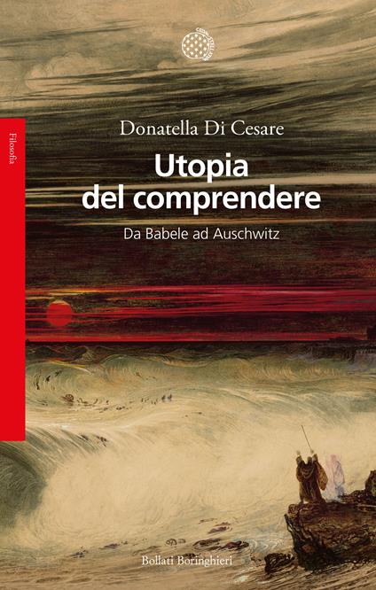 Utopia del comprendere. Da Babele ad Auschwitz - Donatella Di Cesare - ebook