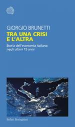 Tra una crisi e l'altra. Storia dell'economia italiana negli ultimi 15 anni