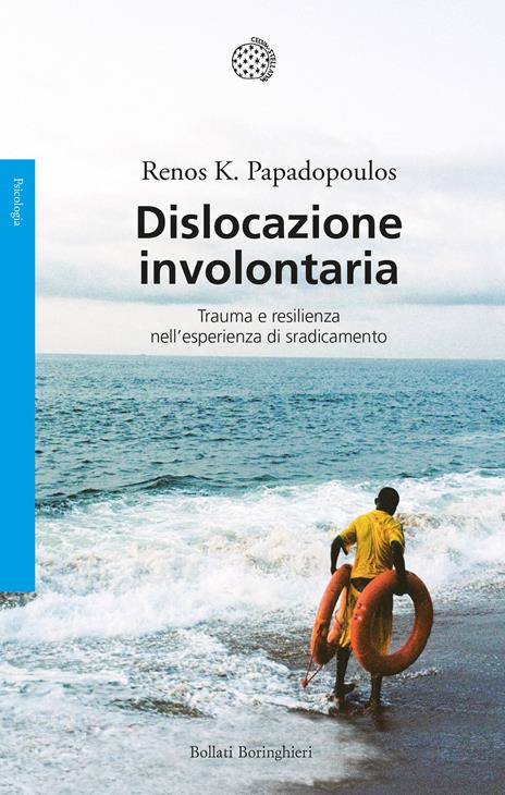 Dislocazione involontaria. Trauma e resilienza nell'esperienza di sradicamento - Renos K. Papadopoulos - copertina