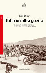 Tutta un'altra guerra. Il secondo conflitto mondiale e la Palestina ebraica (1935-1942)