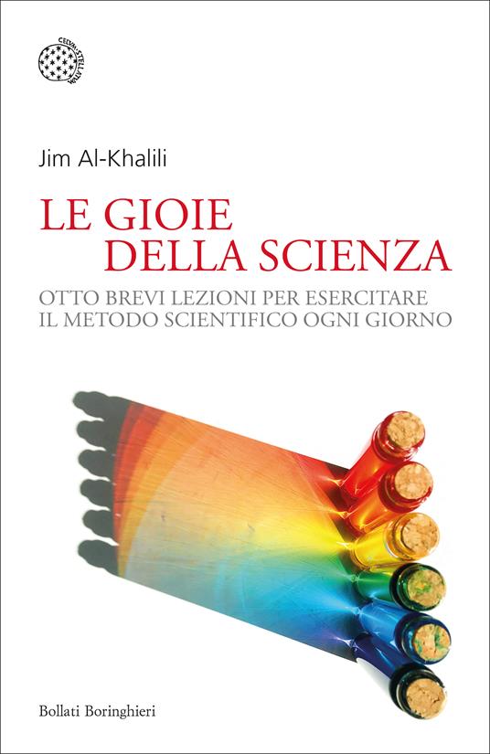 La gioia della scienza. Otto brevi lezioni per esercitare il metodo scientifico ogni giorno - Jim Al-Khalili - copertina