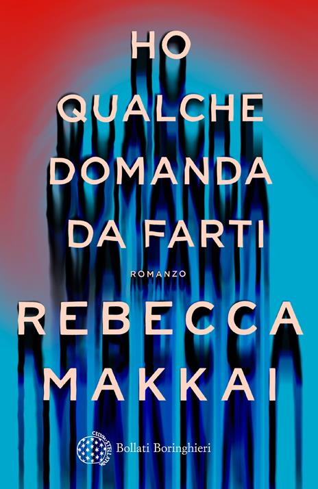 Ho qualche domanda da farti - Rebecca Makkai - copertina