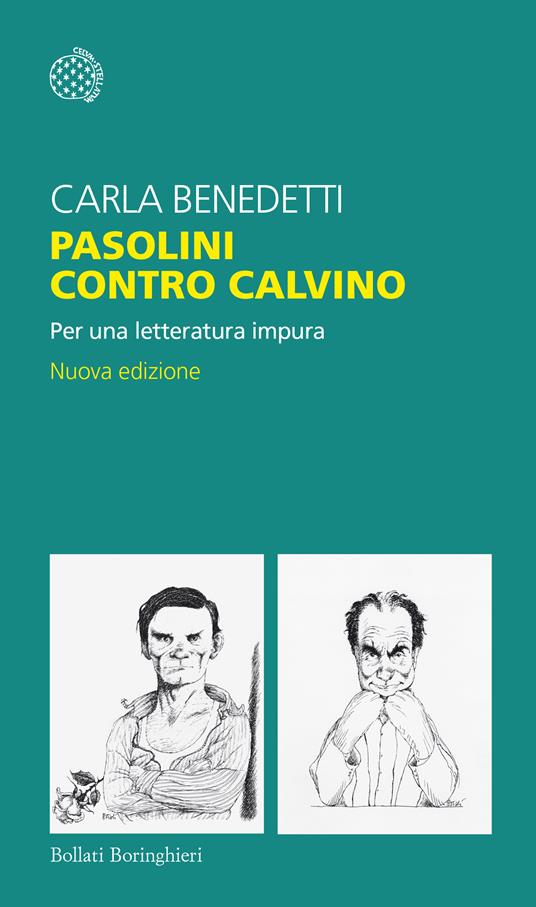 Pasolini contro Calvino. Per una letteratura impura. Nuova ediz. - Carla Benedetti - copertina