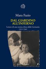 Dal giardino all'inferno. Lettere di una nonna ebrea dalla Germania. 1933-1942