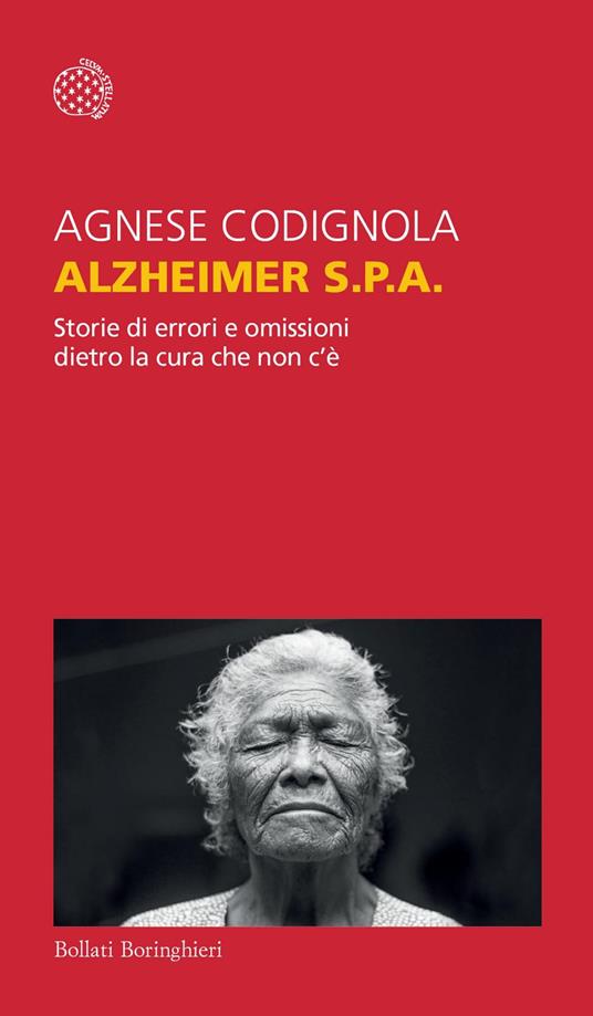 Alzheimer S.p.A. Storie di errori e omissioni dietro la cura che non c'è - Agnese Codignola - ebook