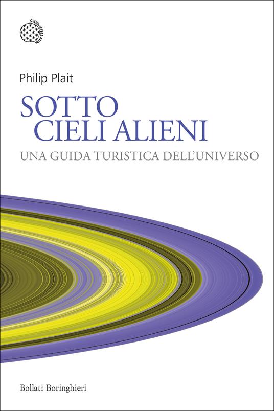 Sotto cieli alieni. Una guida turistica dell'Universo - Philip Plait -  Libro - Bollati Boringhieri - Nuovi saggi Bollati Boringhieri