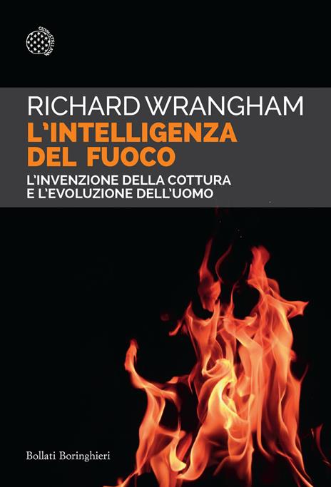 L'intelligenza del fuoco. L'invenzione della cottura e l'evoluzione dell'uomo - Richard Wrangham - copertina