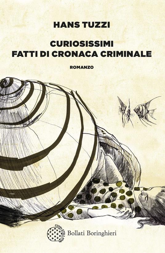 Curiosissimi fatti di cronaca criminale - Hans Tuzzi - copertina