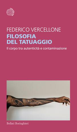 Filosofia del tatuaggio. Il corpo tra autenticità e contaminazione - Federico Vercellone - copertina