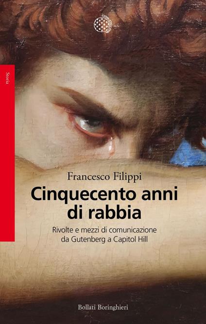 Cinquecento anni di rabbia. Rivolte e mezzi di comunicazione da Gutenberg a Capitol Hill - Francesco Filippi - ebook