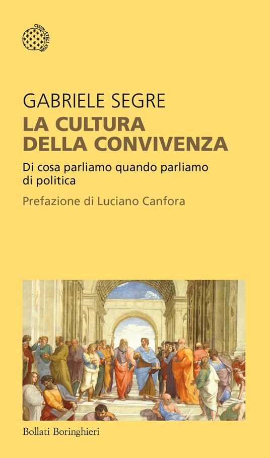 La cultura della convivenza. Di cosa parliamo quando parliamo di politica - Gabriele Segre - copertina