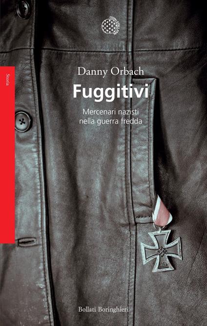 Fuggitivi. Mercenari nazisti nella guerra fredda - Danny Orbach,Enrico Griseri - ebook