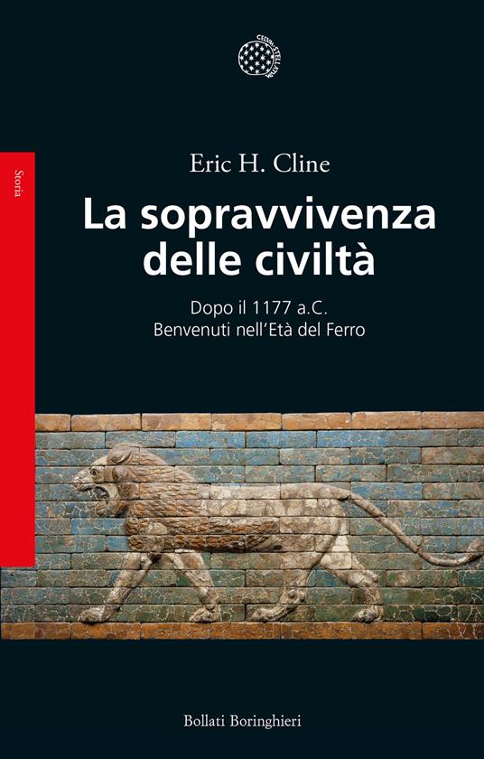 La sopravvivenza delle civiltà. Dopo il 1177 a.C. Benvenuti nell'Età del ferro - Eric H. Cline - copertina