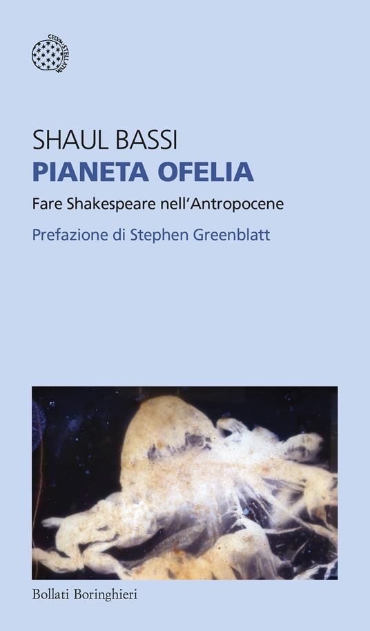 Pianeta Ofelia. Fare Shakespeare nell'Antropocene - Shaul Bassi - copertina