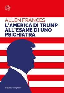 Libro L'America di Trump all'esame di uno psichiatra Allen Frances