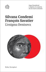 L' enigma Denisova. Dopo Neandertal e Sapiens, la scoperta di una nuova umanità