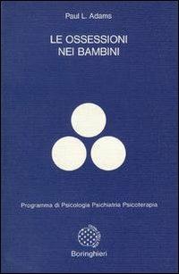 Le ossessioni nei bambini - Paul S. Adams - copertina