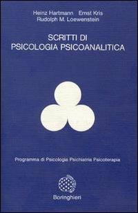 Scritti di psicologia psicoanalitica - Heinz Hartmann,Ernst Kris,Rudolph M. Loewenstein - copertina