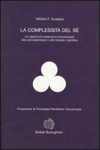 La complessità del sé - Vittorio Guidano - Libro - Bollati Boringhieri -  Programma di psicologia psichiatria psicoterapia