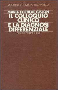 Il colloquio clinico e la diagnosi differenziale - Maria Clotilde Gislon - copertina