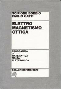 Elettromagnetismo. Ottica - Scipione Bobbio,Emilio Gatti - copertina