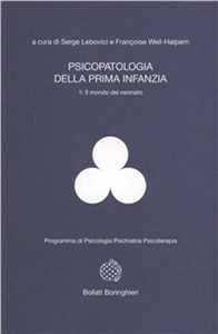 Image of Psicopatologia della prima infanzia. Vol. 1: Il mondo del neonato.