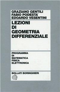 Lezioni di geometria differenziale - Graziano Gentili,Fabio Podestà,Edoardo Vesentini - copertina