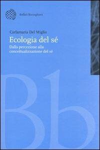 Ecologia del sé. Dalla percezione alla concettualizzazione del sé - Carlamaria Del Miglio - copertina