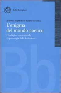 L' enigma del mondo poetico. L'indagine sperimentale in psicologia della letteratura - Alberto Argenton,Laura Messina - copertina