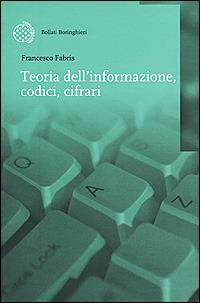 Teoria dell'informazione, codici, cifrari - Francesco Fabris - copertina