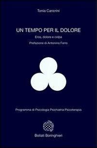 Un tempo per il dolore. Eros, dolore e colpa - Tonia Cancrini - copertina