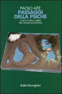 Paesaggi della psiche. Il gioco della sabbia nell'analisi junghiana - Paolo Aite - copertina