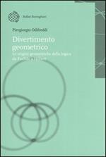 Divertimento geometrico. Le origini geometriche della logica da Euclide a Hilbert