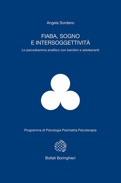 Fiaba, sogno e intersoggettività. Lo psicodramma analitico con bambini e adolescenti - Angela Sordano - copertina