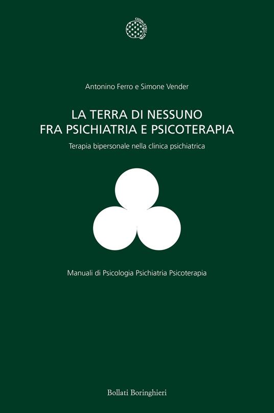 La terra di nessuno fra psichiatria e psicoterapia. Terapia bipersonale nella clinica psichiatrica - Antonino Ferro,Simone Vender - copertina