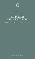 Gli uccelli della solitudine. Solidarietà, gerarchie e gruppi d'età a Timbuctu