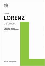 L' etologia. Il libro che ha fondato la scienza del comportamento animale