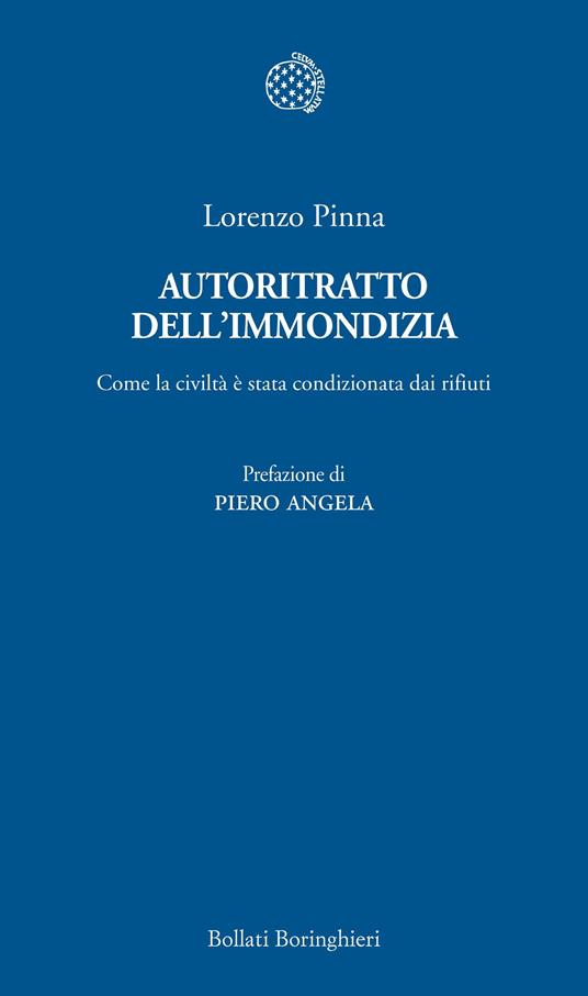 Autoritratto dell'immondizia. Come la civiltà è stata condizionata dai rifiuti - Lorenzo Pinna - ebook