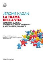 La trama della vita. Come geni, cultura, tempo e destino determinano il nostro temperamento