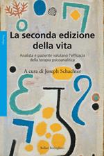 La seconda edizione della vita. Analista e paziente valutano l'efficacia della terapia psicoanalitica