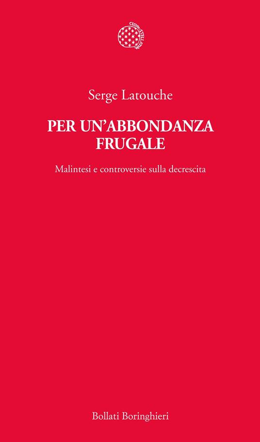 Per un'abbondanza frugale. Malintesi e controversie sulla decrescita - Serge Latouche,Fabrizio Grillenzoni - ebook