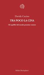 Tra poco la Cina. Gli equilibri del mondo prossimo venturo