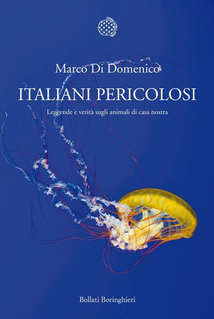 Italiani pericolosi. Leggende e verità sugli animali di casa nostra - Marco Di Domenico - ebook