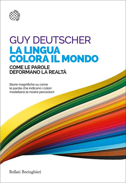 La lingua colora il mondo. Come le parole deformano la realtà - Guy Deutscher,Enrico Griseri - ebook