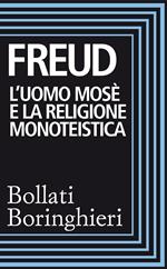 L' uomo Mosè e la religione monoteistica. Tre saggi. Ediz. integrale