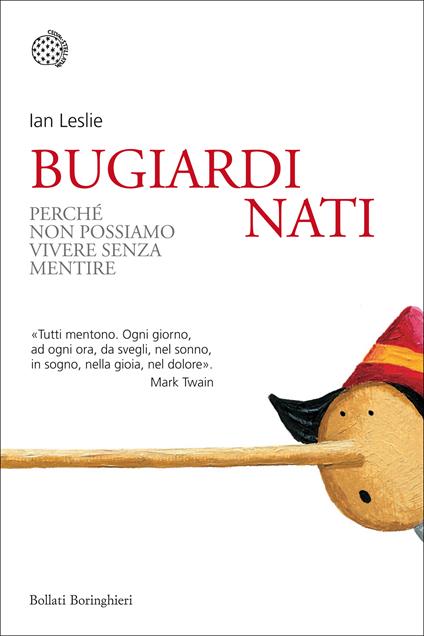 Bugiardi nati. Perché non possiamo vivere senza mentire - Ian Leslie,Barbara Del Mercato - ebook